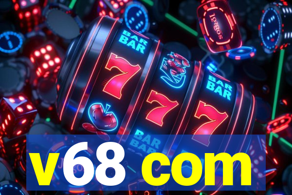 v68 com